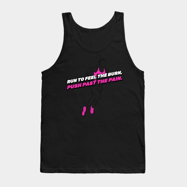 Run To Feel The Burn Running Tank Top by TheFireInsideTeeShop